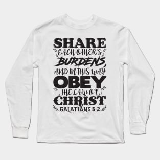 Galatians 6:2 Share Each Other’s Burdens Long Sleeve T-Shirt